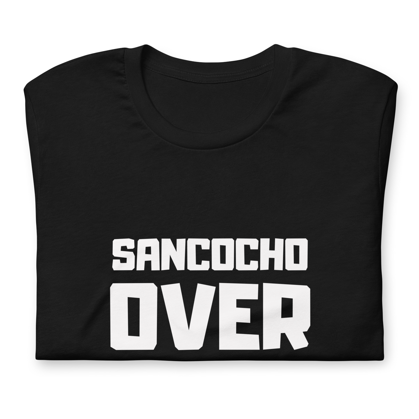 “SANCOCHO OVER EVERYTHING” Unisex Premium T-Shirt