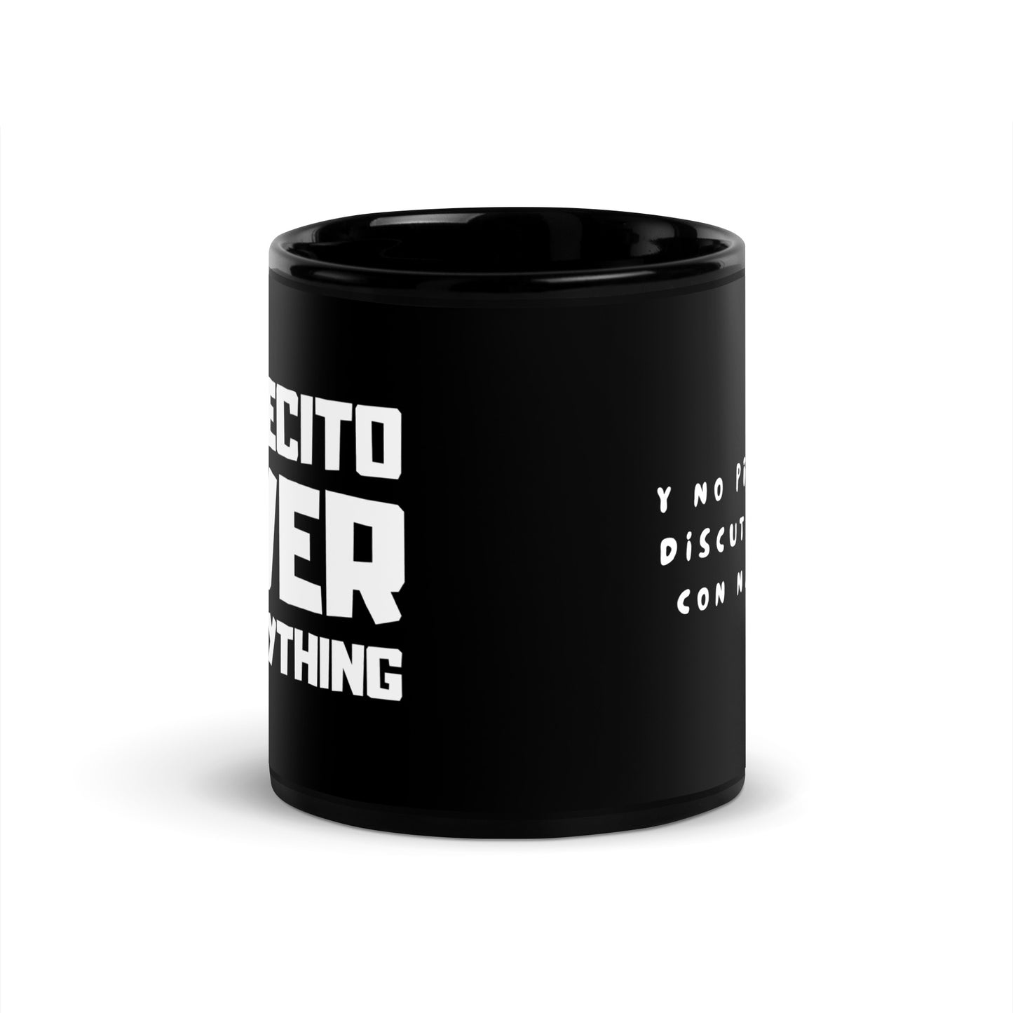 "CAFECITO OVER EVERYTHING" Tacita de 11oz Pal' Cafecito