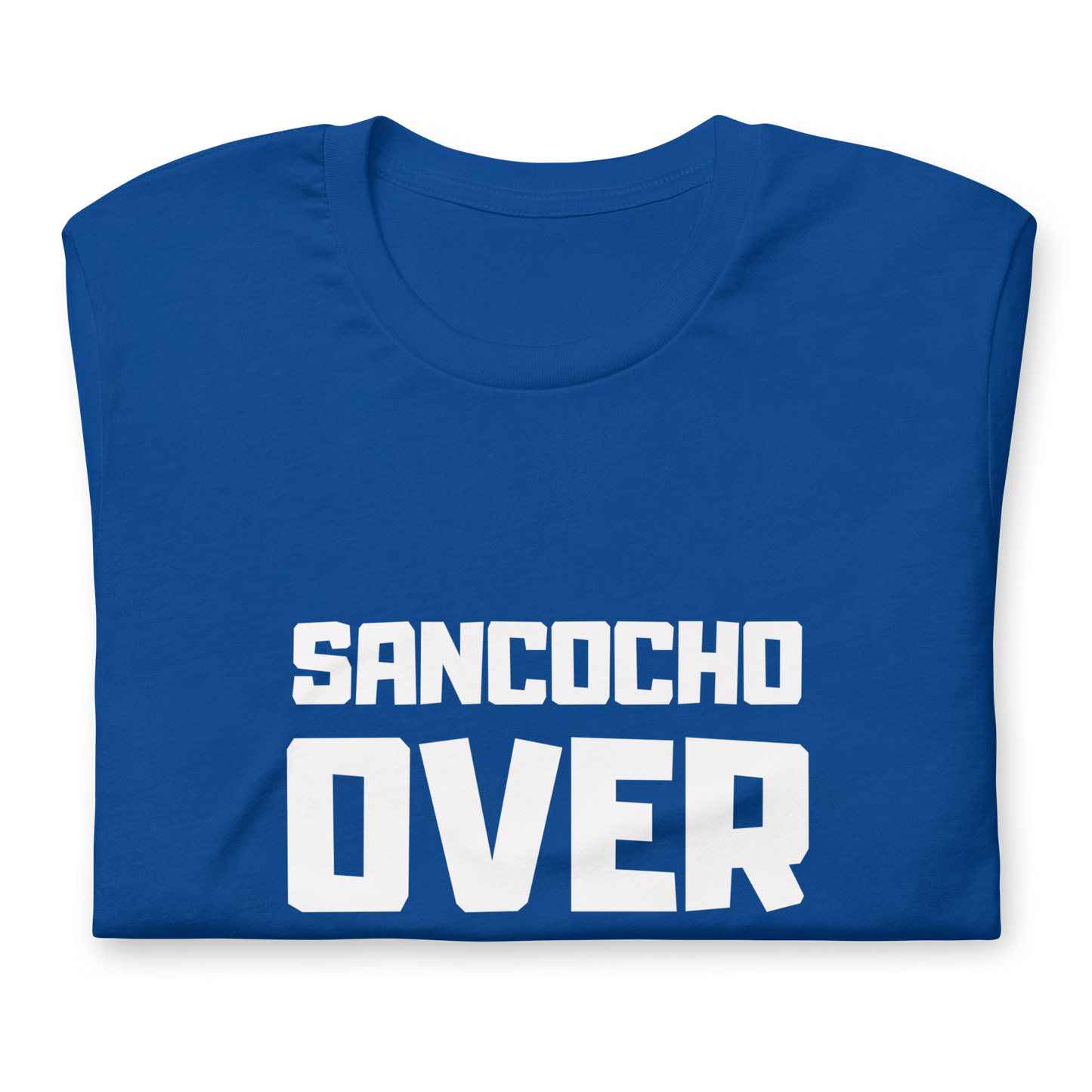 “SANCOCHO OVER EVERYTHING” Unisex Premium T-Shirt